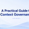 What is Context Governance